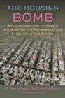 The Housing Bomb : Why Our Addiction to Houses Is Destroying the Environment and Threatening Our Society - Book