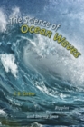 The Science of Ocean Waves : Ripples, Tsunamis, and Stormy Seas - Book