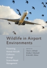 Wildlife in Airport Environments : Preventing Animal-Aircraft Collisions through Science-Based Management - Book