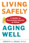 Living Safely, Aging Well : A Guide to Preventing Injuries at Home - Book