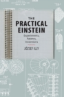 The Practical Einstein : Experiments, Patents, Inventions - Book