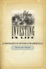 Investing in Life : Insurance in Antebellum America - Book