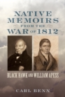 Native Memoirs from the War of 1812 : Black Hawk and William Apess - Book