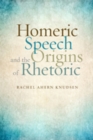 Homeric Speech and the Origins of Rhetoric - Book