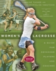 Women's Lacrosse : A Guide for Advanced Players and Coaches - Book
