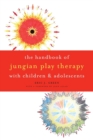 The Handbook of Jungian Play Therapy with Children and Adolescents - Book