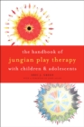 The Handbook of Jungian Play Therapy with Children and Adolescents - eBook