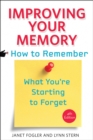 Improving Your Memory : How to Remember What You're Starting to Forget - eBook