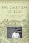 The Calendar of Loss : Race, Sexuality, and Mourning in the Early Era of AIDS - Book