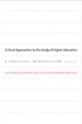 Critical Approaches to the Study of Higher Education : A Practical Introduction - Book