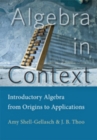 Algebra in Context : Introductory Algebra from Origins to Applications - Book