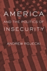 America and the Politics of Insecurity - eBook