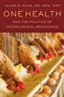 One Health and the Politics of Antimicrobial Resistance - eBook