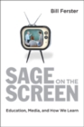 Sage on the Screen : Education, Media, and How We Learn - Book