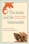 The Snake and the Salamander : Reptiles and Amphibians from Maine to Virginia - eBook