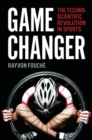 Game Changer : The Technoscientific Revolution in Sports - Book