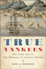 True Yankees : The South Seas and the Discovery of American Identity - Book