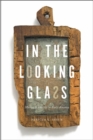In the Looking Glass : Mirrors and Identity in Early America - Book