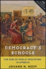Democracy's Schools : The Rise of Public Education in America - Book