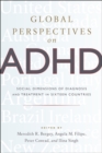 Global Perspectives on ADHD : Social Dimensions of Diagnosis and Treatment in Sixteen Countries - Book