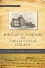 John Quincy Adams and the Gag Rule, 1835-1850 - eBook