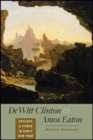 DeWitt Clinton and Amos Eaton : Geology and Power in Early New York - Book