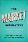 The Market Imperative : Segmentation and Change in Higher Education - Book