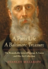 A Paris Life, A Baltimore Treasure : The Remarkable Lives of George A. Lucas and His Art Collection - eBook