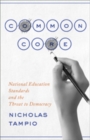 Common Core : National Education Standards and the Threat to Democracy - Book