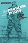 The Problem with Pilots : How Physicians, Engineers, and Airpower Enthusiasts Redefined Flight - Book