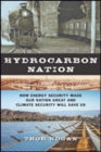 Hydrocarbon Nation : How Energy Security Made Our Nation Great and Climate Security Will Save Us - Book