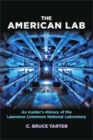 The American Lab : An Insider’s History of the Lawrence Livermore National Laboratory - Book