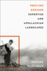 Proving Ground : Expertise and Appalachian Landscapes - Book