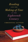 Reading and the Making of Time in the Eighteenth Century - Book