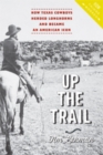 Up the Trail : How Texas Cowboys Herded Longhorns and Became an American Icon - Book