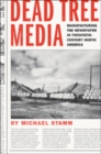Dead Tree Media : Manufacturing the Newspaper in Twentieth-Century North America - Book