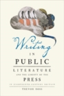 Writing in Public : Literature and the Liberty of the Press in Eighteenth-Century Britain - Book