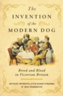 The Invention of the Modern Dog - eBook