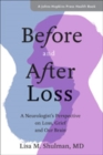 Before and After Loss : A Neurologist's Perspective on Loss, Grief, and Our Brain - Book