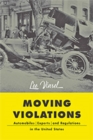 Moving Violations : Automobiles, Experts, and Regulations in the United States - Book