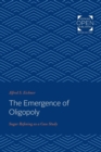 The Emergence of Oligopoly : Sugar Refining as a Case Study - Book