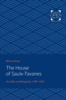 The House of Saulx-Tavanes : Versailles and Burgundy, 1700-1830 - Book