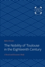 The Nobility of Toulouse in the Eighteenth Century : A Social and Economic Study - Book