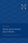 Words about Words about Words : Theory, Criticism, and the Literary Text - Book