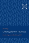 Ultraroyalism in Toulouse : From Its Origins to the Revolution of 1830 - Book