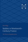 Nobles in Nineteenth-Century France : The Practice of Inegalitarianism - Book