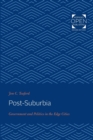 Post-Suburbia : Government and Politics in the Edge Cities - Book