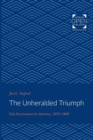 The Unheralded Triumph : City Government in America, 1870-1900 - Book