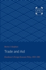 Trade and Aid : Eisenhower's Foreign Economic Policy, 1953-1961 - Book