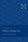 Martini, Straight Up : The Classic American Cocktail - Book